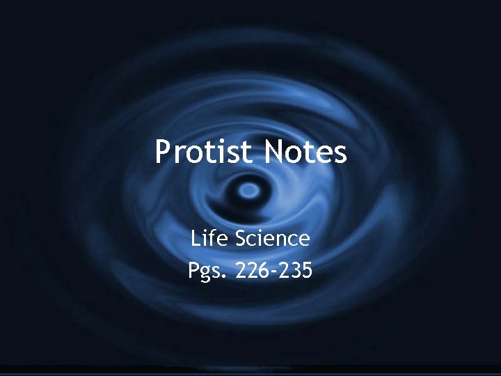 Protist Notes Life Science Pgs. 226 -235 