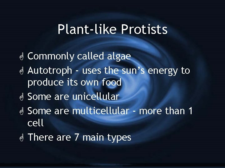 Plant-like Protists G Commonly called algae G Autotroph - uses the sun’s energy to