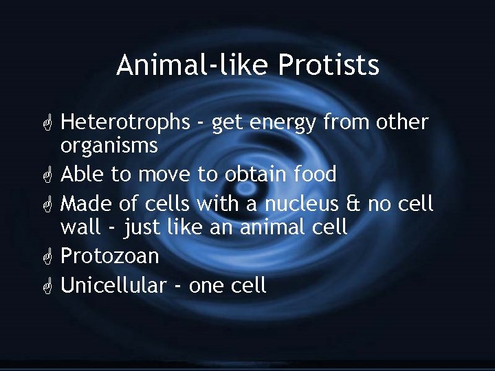 Animal-like Protists G Heterotrophs - get energy from other organisms G Able to move