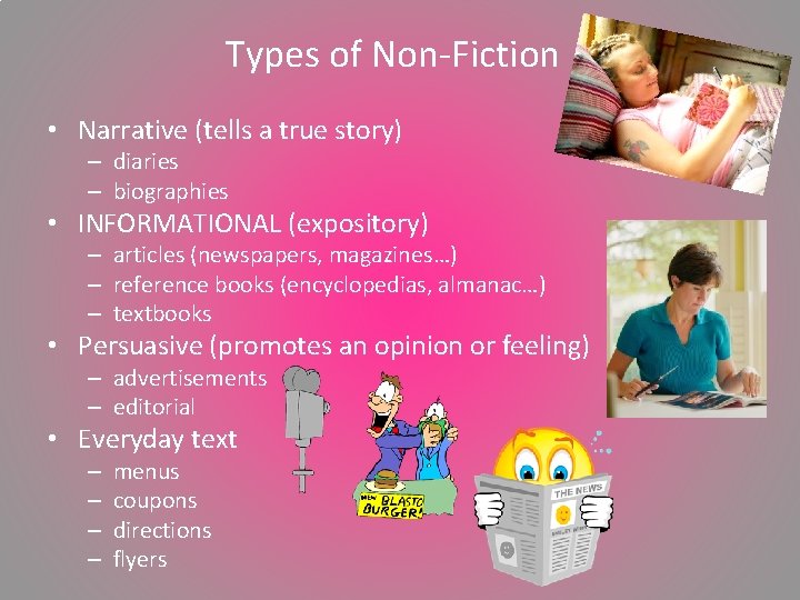 Types of Non-Fiction • Narrative (tells a true story) – diaries – biographies •