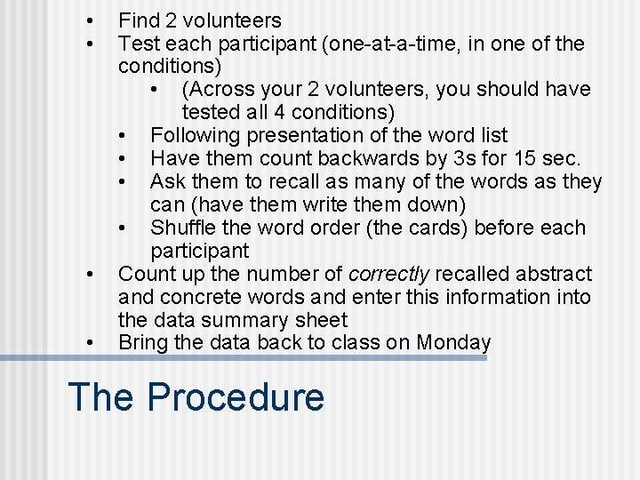 • • Find 2 volunteers Test each participant (one-at-a-time, in one of the