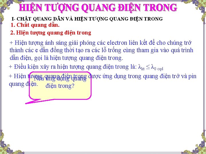 I- CHẤT QUANG DẪN VÀ HIỆN TƯỢNG QUANG ĐIỆN TRONG 1. Chất quang dẫn.