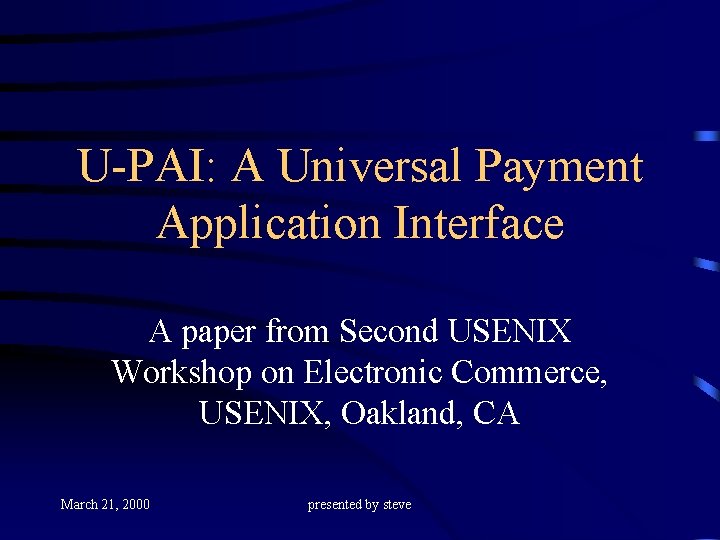 U-PAI: A Universal Payment Application Interface A paper from Second USENIX Workshop on Electronic