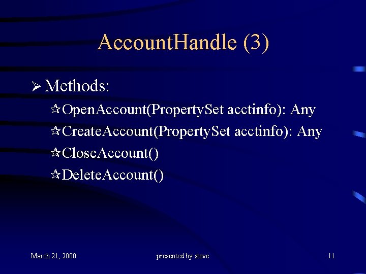 Account. Handle (3) Ø Methods: ¶Open. Account(Property. Set acctinfo): Any ¶Create. Account(Property. Set acctinfo):