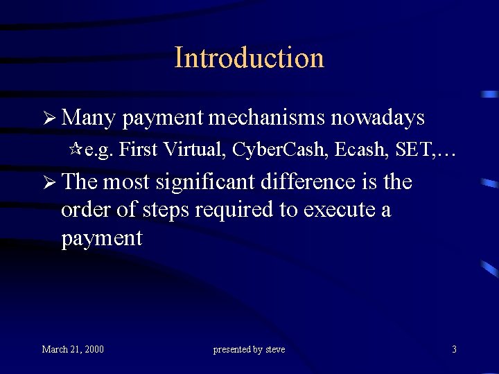 Introduction Ø Many payment mechanisms nowadays ¶e. g. First Virtual, Cyber. Cash, Ecash, SET,