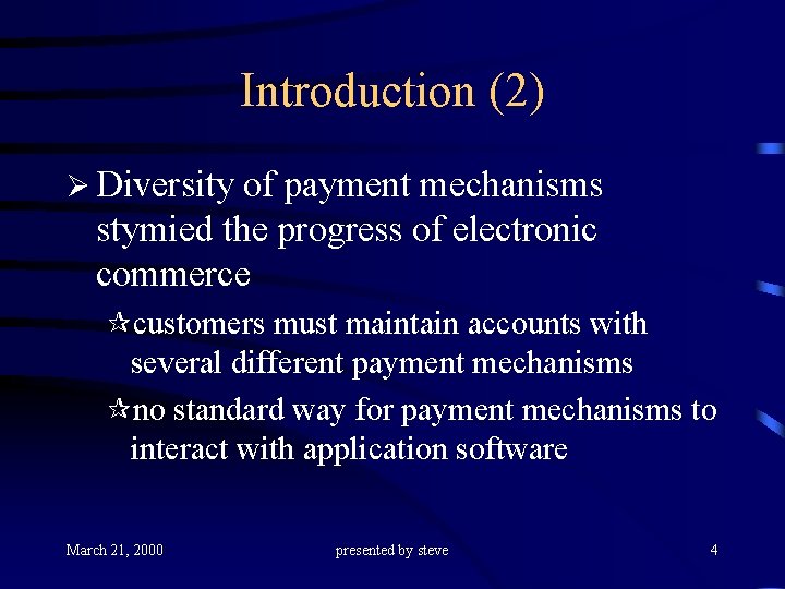 Introduction (2) Ø Diversity of payment mechanisms stymied the progress of electronic commerce ¶customers