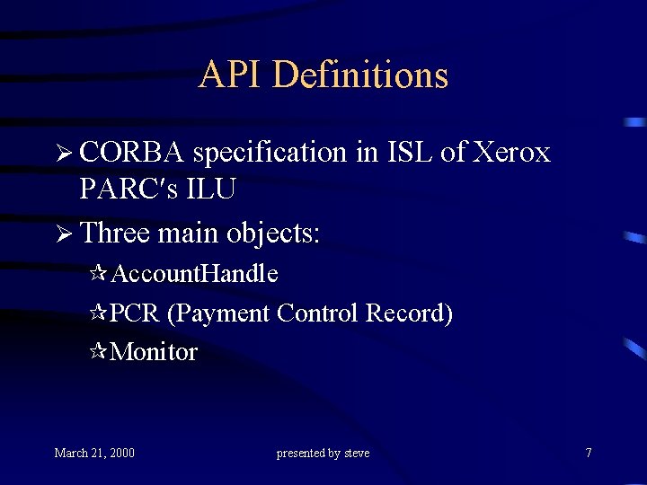 API Definitions Ø CORBA specification in ISL of Xerox PARC s ILU Ø Three