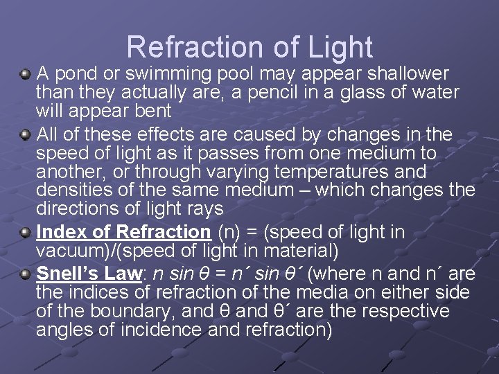 Refraction of Light A pond or swimming pool may appear shallower than they actually