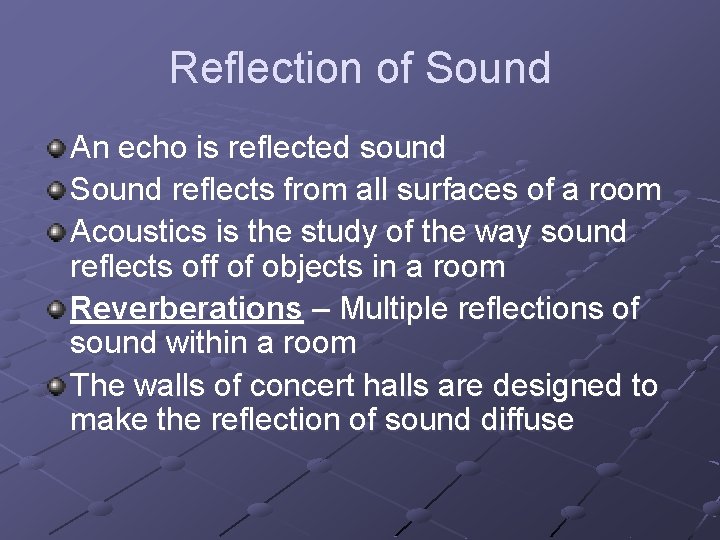 Reflection of Sound An echo is reflected sound Sound reflects from all surfaces of