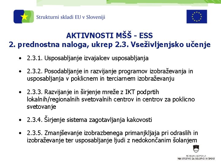 AKTIVNOSTI MŠŠ - ESS 2. prednostna naloga, ukrep 2. 3. Vseživljenjsko učenje • 2.