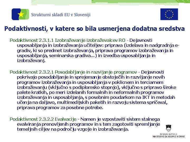 Podaktivnosti, v katere so bila usmerjena dodatna sredstva Podaktivnost 2. 3. 1. 1 Izobraževanje