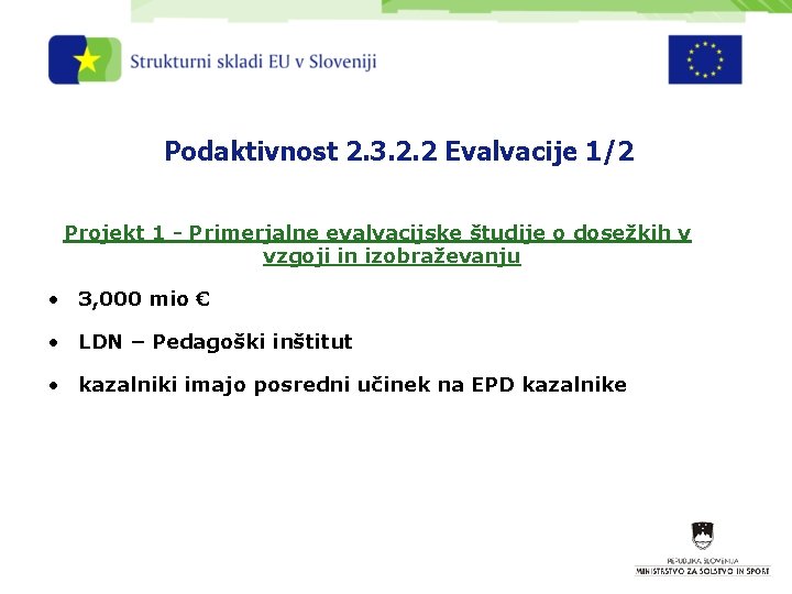 Podaktivnost 2. 3. 2. 2 Evalvacije 1/2 Projekt 1 - Primerjalne evalvacijske študije o