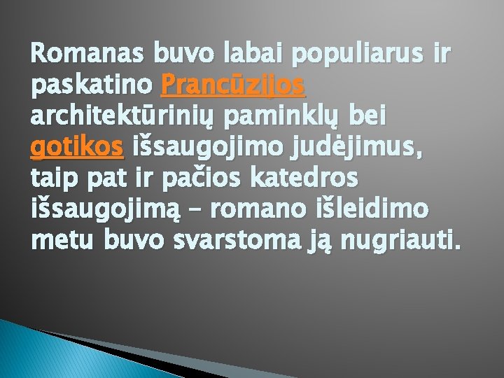 Romanas buvo labai populiarus ir paskatino Prancūzijos architektūrinių paminklų bei gotikos išsaugojimo judėjimus, taip