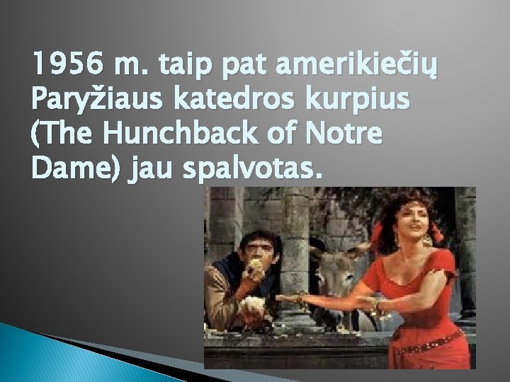 1956 m. taip pat amerikiečių Paryžiaus katedros kurpius (The Hunchback of Notre Dame) jau