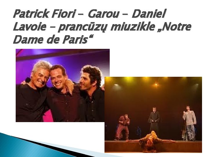Patrick Fiori - Garou - Daniel Lavoie – prancūzų miuzikle „Notre Dame de Paris“