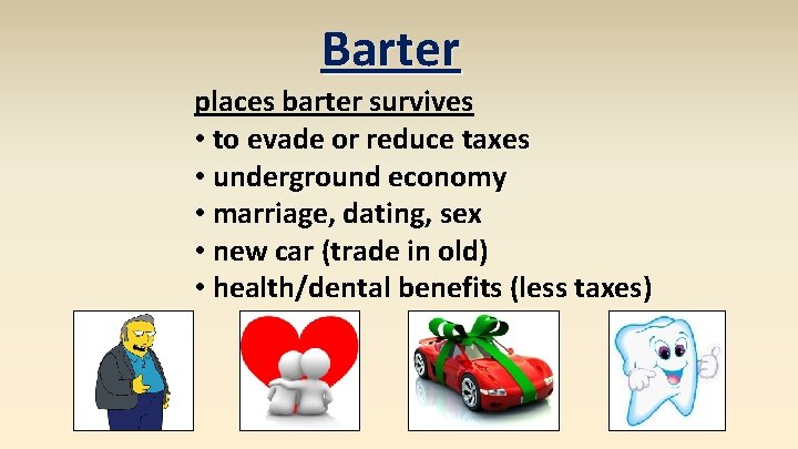 Barter places barter survives • to evade or reduce taxes • underground economy •