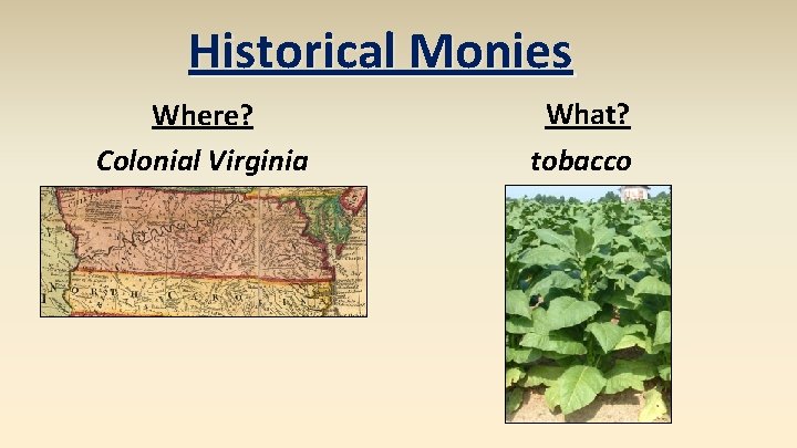 Historical Monies Where? Colonial Virginia What? tobacco 