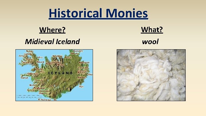 Historical Monies Where? Midieval Iceland What? wool 