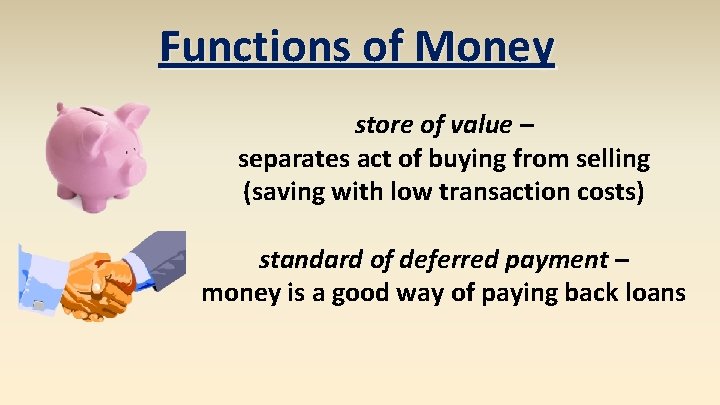 Functions of Money store of value – separates act of buying from selling (saving