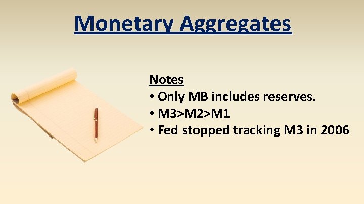 Monetary Aggregates Notes • Only MB includes reserves. • M 3>M 2>M 1 •