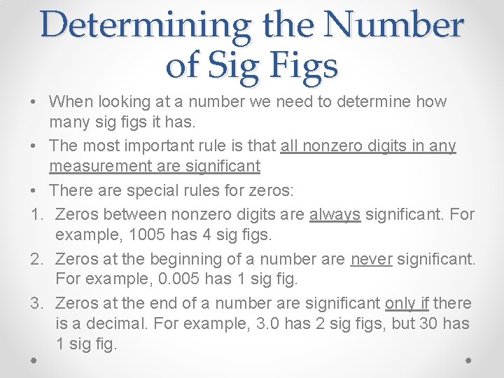 Determining the Number of Sig Figs • When looking at a number we need