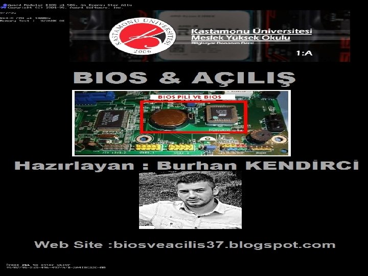 BIOS & AÇILIŞ Hazırlayan Burhan KENDİRCİ 