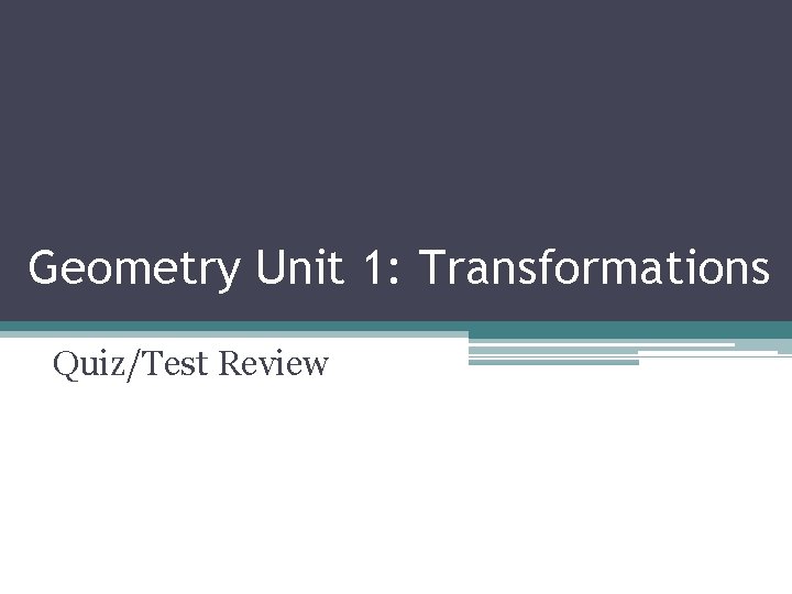 Geometry Unit 1: Transformations Quiz/Test Review 