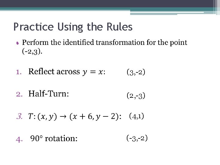 Practice Using the Rules • (3, -2) (2, -3) (4, 1) (-3, -2) 