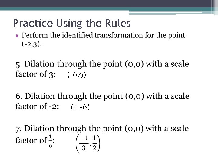 Practice Using the Rules • (-6, 9) (4, -6) 