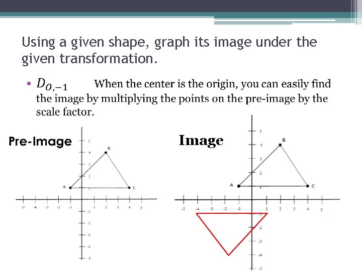 Using a given shape, graph its image under the given transformation. • Image 