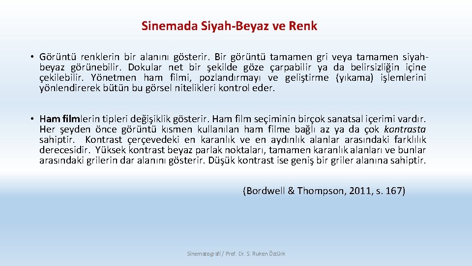 Sinemada Siyah-Beyaz ve Renk • Görüntü renklerin bir alanını gösterir. Bir görüntü tamamen gri