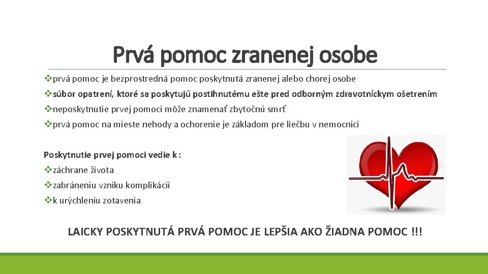 Prvá pomoc zranenej osobe vprvá pomoc je bezprostredná pomoc poskytnutá zranenej alebo chorej osobe