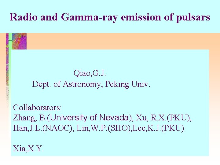 Radio and Gamma-ray emission of pulsars Qiao, G. J. Dept. of Astronomy, Peking Univ.