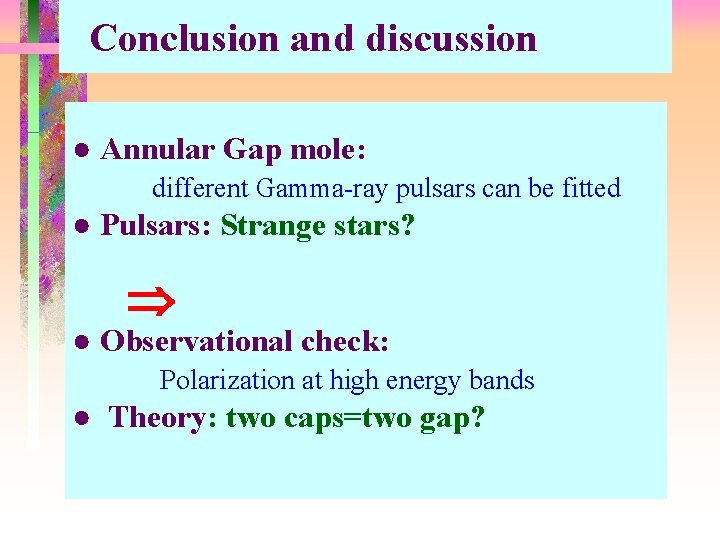 Conclusion and discussion ● Annular Gap mole: different Gamma-ray pulsars can be fitted ●