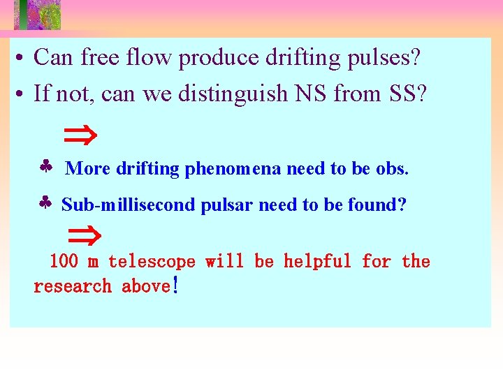  • Can free flow produce drifting pulses? • If not, can we distinguish