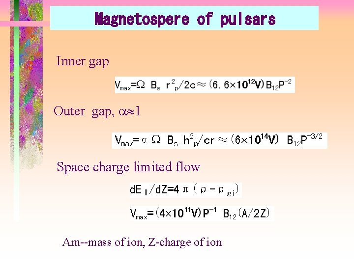 Magnetospere of pulsars Inner gap Outer gap, 1 Space charge limited flow Am--mass of