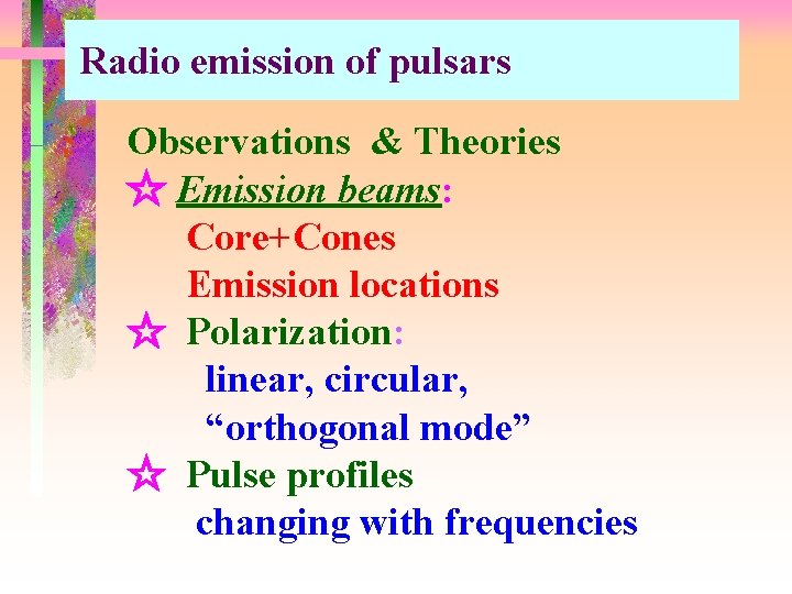 Radio emission of pulsars Observations & Theories ☆ Emission beams: Core+Cones Emission locations ☆