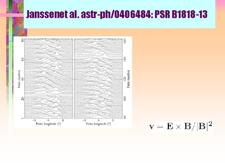 Janssenet al. astr-ph/0406484: PSR B 1818 -13 