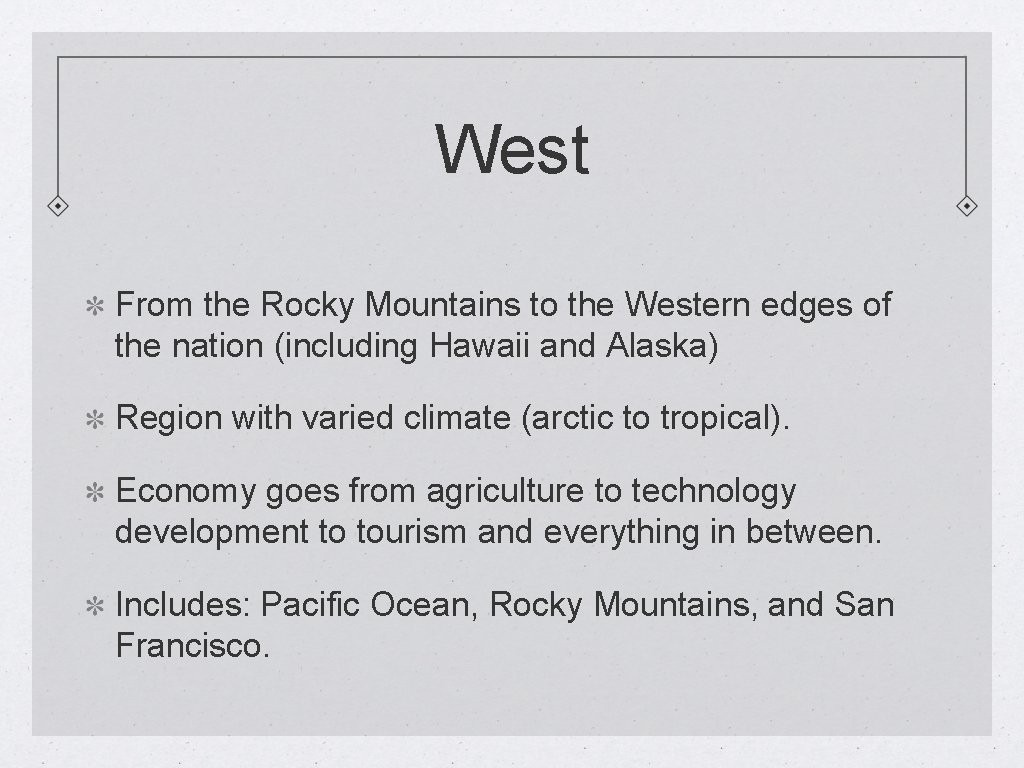 West From the Rocky Mountains to the Western edges of the nation (including Hawaii
