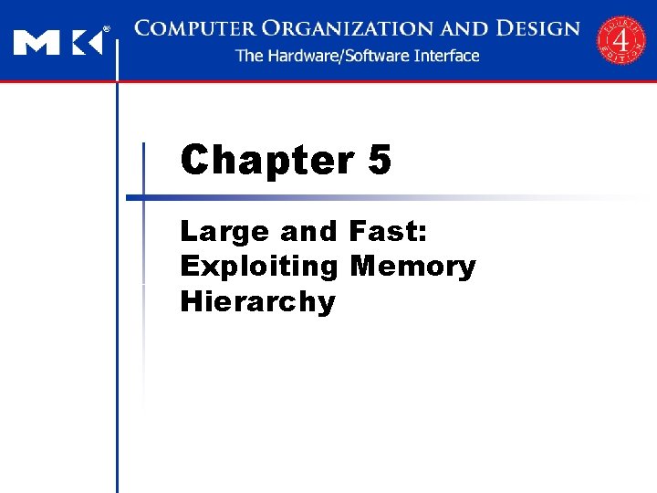 Chapter 5 Large and Fast: Exploiting Memory Hierarchy 