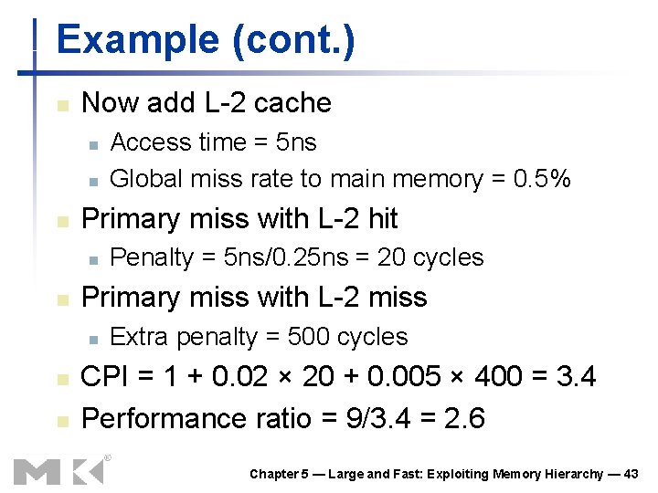 Example (cont. ) n Now add L-2 cache n n n Primary miss with