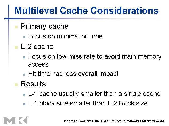 Multilevel Cache Considerations n Primary cache n n L-2 cache n n n Focus