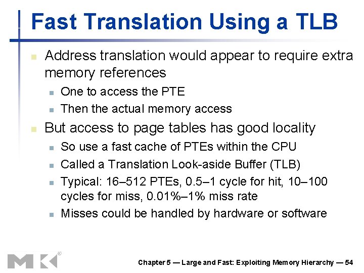Fast Translation Using a TLB n Address translation would appear to require extra memory