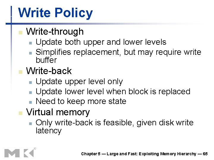 Write Policy n Write-through n n n Write-back n n Update both upper and