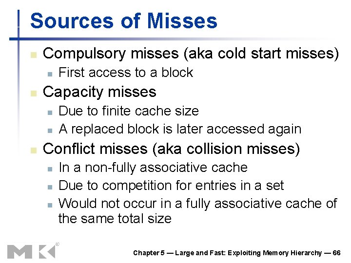 Sources of Misses n Compulsory misses (aka cold start misses) n n Capacity misses