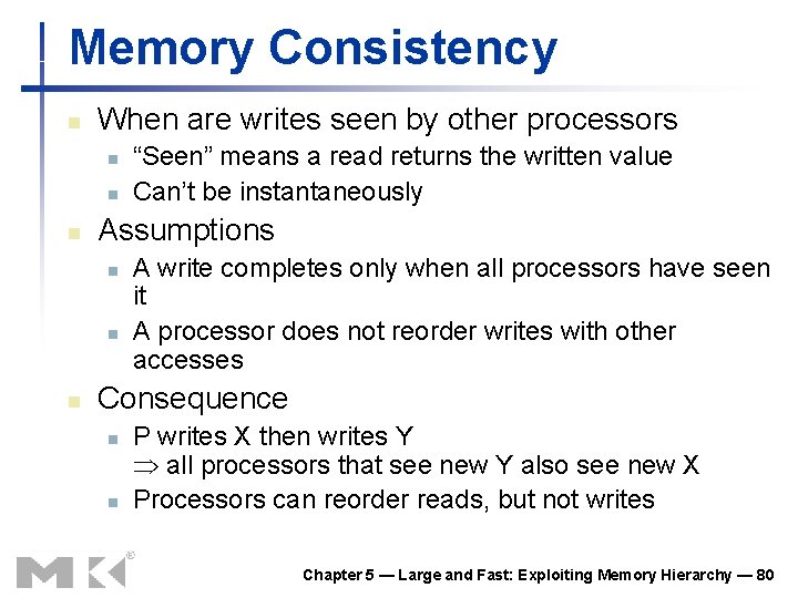 Memory Consistency n When are writes seen by other processors n n n Assumptions