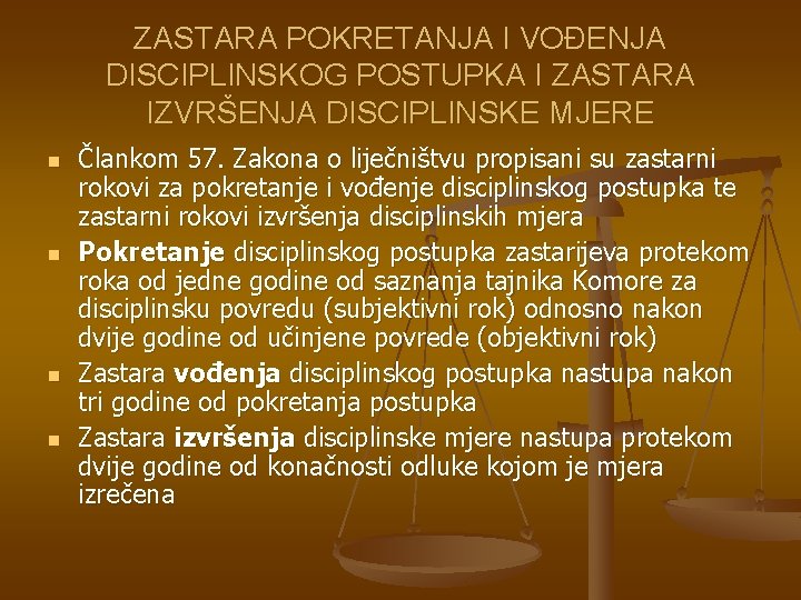 ZASTARA POKRETANJA I VOĐENJA DISCIPLINSKOG POSTUPKA I ZASTARA IZVRŠENJA DISCIPLINSKE MJERE n n Člankom