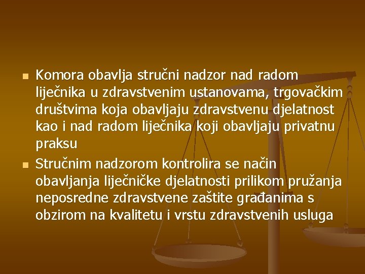 n n Komora obavlja stručni nadzor nad radom liječnika u zdravstvenim ustanovama, trgovačkim društvima