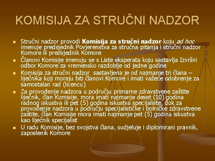 KOMISIJA ZA STRUČNI NADZOR n n n Stručni nadzor provodi Komisija za stručni nadzor