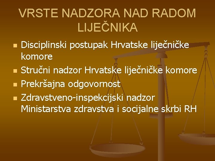 VRSTE NADZORA NAD RADOM LIJEČNIKA n n Disciplinski postupak Hrvatske liječničke komore Stručni nadzor